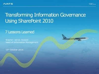Transforming Information Governance Using SharePointLessons Learned Stephen James Howard Head of Information Management