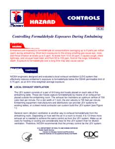 HC 26  Controlling Formaldehyde Exposures During Embalming Embalmers are exposed to formaldehyde at concentrations averaging up to 9 parts per million (ppm) during embalming. Short-term exposures to this strong-smelling 