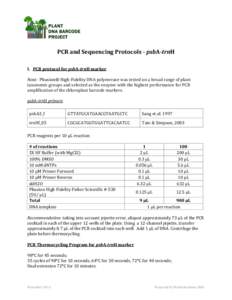 PCR and Sequencing Protocols - psbA-trnH I. PCR protocol for psbA-trnH marker Note: Phusion® High-Fidelity DNA polymerase was tested on a broad range of plant taxonomic groups and selected as the enzyme with the highest