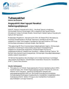 Tuhaayakhat Qilamik takuyauykhat Angayukhiit Atan’nguyat Havaktut Aallannguqtiqtauyut IQALUIT, Nunavut (Imaruqtirvia19, 2014) – Hivulliuqti Taptuna unniudjuiyuq