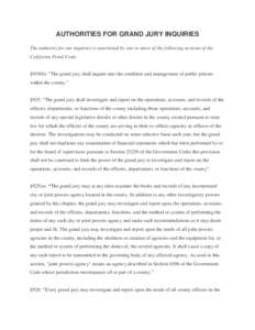 AUTHORITIES FOR GRAND JURY INQUIRIES The authority for our inquiries is sanctioned by one or more of the following sections of the California Penal Code: §919(b): “The grand jury shall inquire into the condition and m