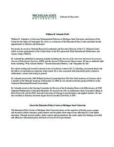 William H. Schmidt, Ph.D. William H. Schmidt is a University Distinguished Professor at Michigan State University and director of the Center for the Study of Curriculum. He serves as co-director of the Education Policy C