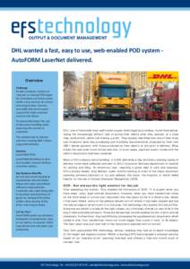 efstechnology f OUTPUT & DOCUMENT MANAGEMENT DHL wanted a fast, easy to use, web-enabled POD system AutoFORM LaserNet delivered. Overview