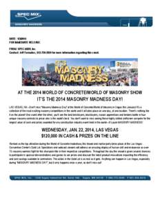 MASONRY MADNESS  DATE: [removed]FOR IMMEDIATE RELEASE: FROM: SPEC MIX®, Inc. Contact: Jeff Farmakes, [removed]for more information regarding this event.