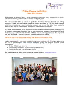 Philanthropy in Motion Team Recruitment Philanthropy in Motion (PIM) is a social enterprise that provides young people with the funds, educational training, and networks to become intelligent givers. We are founded in 20