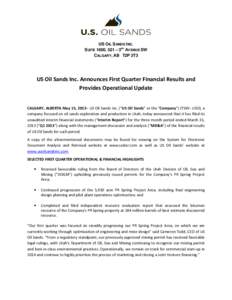 US OIL SANDS INC. SUITE 1600, 521 – 3RD AVENUE SW CALGARY, AB T2P 3T3 US Oil Sands Inc. Announces First Quarter Financial Results and Provides Operational Update