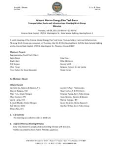 Arizona Master Energy Plan Task Force Transportation, Fuels and Infrastructure Planning Work Group Minutes Thursday, July 18, 2013, 10:00 AM – 12:00 PM Arizona State Capitol, 1700 W. Washington St., State Senate Buildi