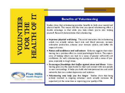 VOLUNTEER FOR THE HEALTH OF IT Benefits of Volunteering Studies show that volunteering provides benefits to both your mental and