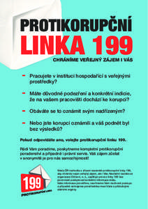 PROTIKORUPČNÍ  LINKA 199 CHRÁNÍME VEŘEJNÝ ZÁJEM I VÁS  Pracujete v instituci hospodařící s veřejnými