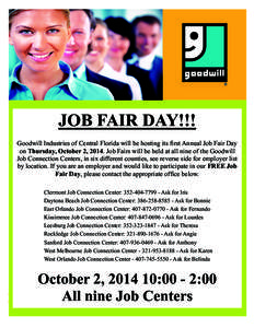 JOB FAIR DAY!!! Goodwill Industries of Central Florida will be hosting its first Annual Job Fair Day on Thursday, October 2, 2014. Job Fairs will be held at all nine of the Goodwill Job Connection Centers, in six differe