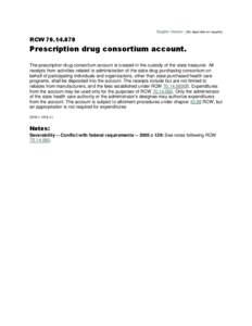 Graphic Version | [No disponible en español]  RCW[removed]Prescription drug consortium account. The prescription drug consortium account is created in the custody of the state treasurer. All