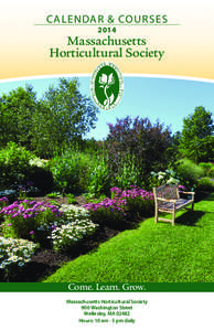 C alen dar & Co ur se s 2014 Massachusetts Horticultural Society