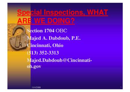 Special Inspections, WHAT ARE WE DOING? Section 1704 OBC Majed A. Dabdoub, P.E. Cincinnati, Ohio[removed]