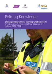 Policing Knowledge  SO32H0810 Sharing what we know, learning what we don’t: an action plan for improving knowledge use in