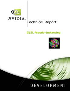 Technical Report GLSL Pseudo-Instancing Abstract GLSL Pseudo-Instancing This whitepaper and corresponding SDK sample demonstrate a technique to speed up the