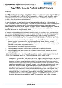 Dalgarno Research Report: www.dalgarnoinstitute.org.au  Report Title: Cannabis, Psychosis and the Vulnerable Introduction ‘Just ONE cannabis joint ‘can bring on schizophrenia’ 1 Well, so the headlines of the United