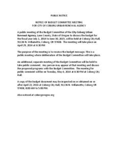PUBLIC NOTICE NOTICE OF BUDGET COMMITTEE MEETING FOR CITY OF COBURG URBAN RENEWAL AGENCY A public meeting of the Budget Committee of the City Coburg Urban Renewal Agency, Lane County, State of Oregon to discuss the budge