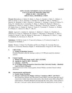 S12/M/9 IOWA STATE UNIVERSITY FACULTY SENATE FACULTY SENATE MEETING MINUTES APRIL 23, 2013 – 3:30–5:00 P.M. GREAT HALL, MEMORIAL UNION Present: Bhattacharya, J.; Burke, B.; Butler, A.; Byars, J.; Cunnally, J.; Dark, 