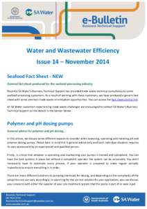 Water and Wastewater Efficiency Issue 14 – November 2014 Seafood Fact Sheet - NEW General fact sheet produced for the seafood processing industry Recently SA Water’s Business Technical Support has provided trade wast