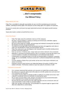 Our Ethical Policy Responsibility and Care Pukka Pies is committed to acting with responsibility and care in all of its manufacturing and commercial activities, protecting the working rights of its employees and the trad