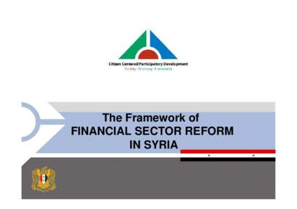 The Framework of FINANCIAL SECTOR REFORM IN SYRIA 1