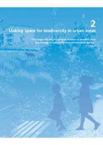 2  Making space for biodiversity in urban areas “The larger the pie, the greater number of possible slices big enough to sustain the lives of individual species” (E. O. Wilson)