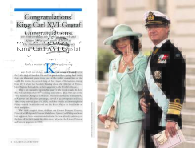 Congratulations! King Carl XVI Gustaf Only a matter of days after celebrating his 60th birthday, the Swedish monarch and Queen Silvia were guests of honor at The American-Scandinavian Foundation’s