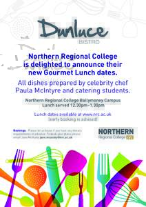 Northern Regional College is delighted to announce their new Gourmet Lunch dates. All dishes prepared by celebrity chef Paula McIntyre and catering students. Northern Regional College Ballymoney Campus