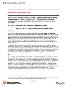 DIRECTIVES DU COMMISSAIRE SUJET: CODE DE CONDUITE DESTINÉ À L’INDUSTRIE CANADIENNE DES CARTES DE CRÉDIT ET DE DÉBIT – Divulgation accrue des pratiques de vente et d’affaires et l’annulation de contrats sans p