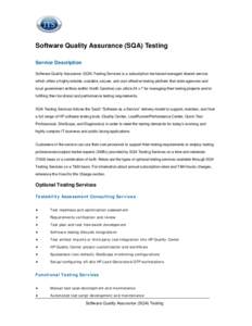 Software Quality Assurance (SQA) Testing Service Description Software Quality Assurance (SQA) Testing Services is a subscription fee based managed shared service, which offers a highly reliable, scalable, secure, and cos