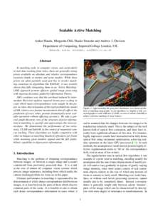 Scalable Active Matching Ankur Handa, Margarita Chli, Hauke Strasdat and Andrew J. Davison Department of Computing, Imperial College London, UK {ahanda, mchli, strasdat, ajd}@doc.ic.ac.uk  Abstract