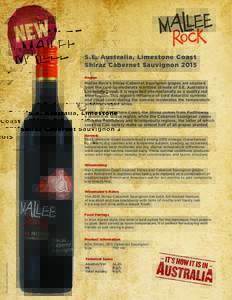 S.E. Australia, Limestone Coast Shiraz Cabernet Sauvignon 2015 Region Mallee Rock’s Shiraz-Cabernet Sauvignon grapes are sourced from the cool-to-moderate maritime climate of S.E. Australia’s