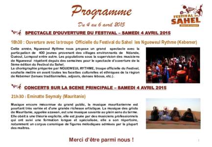 Programme Du 4 au 6 avril 2015 SPECTACLE D’OUVERTURE DU FESTIVAL – SAMEDI 4 AVRIL 2015 18h30 : Ouverture avec la troupe Officielle du Festival du Sahel les Ngueweul Rythme (Kebemer) Cette année, Ngueweul Rythme nous