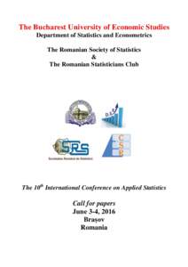 The Bucharest University of Economic Studies Department of Statistics and Econometrics The Romanian Society of Statistics & The Romanian Statisticians Club