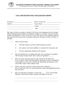 COLORADO DIVISION OF RECLAMATION, MINING AND SAFETY 1313 Sherman Street, Room 215, Denver, Colorado 80203, ([removed]COAL EXPLORATION FINAL RECLAMATION REPORT  Prospector: ______________________________