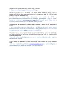 1-Professor que escolheu dois cargos precisa fazer 2 perícias?  R: Não, somente 01 perícia que ira valer para os 02 cargos. 2-Professora escolheu para o 2º CARGO a EE PROFª MARIA APARECIDA RICO, porém no sistema do