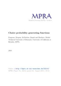 M PRA Munich Personal RePEc Archive Choice probability generating functions Fosgerau, Mogens; McFadden, Daniel and Bierlaire, Michel Technical University of Denmark, University of California at