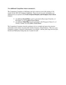 Two additional Competition winners announced… The Competition Committee is both happy and sad to report an error in the posting of t he awards for the 2003 ACS Judging Competition. Due to an error in score calculations