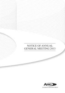 NOTICE OF ANNUAL GENERAL MEETING 2013 NOTICE OF ANNUAL GENERAL MEETING 2013 AUTOMOTIVE HOLDINGS GROUP LIMITED ABNNotice is given that the 2013 Annual General Meeting (Annual General Meeting or Meeting) 