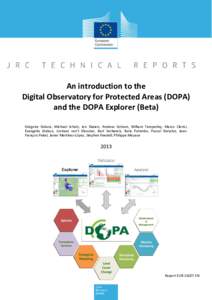 An introduction to the Digital Observatory for Protected Areas (DOPA) and the DOPA Explorer (Beta) Grégoire Dubois, Michael Schulz, Jon Skøien, Andrew Cottam, William Temperley, Marco Clerici, Evangelia Drakou, Jurriaa