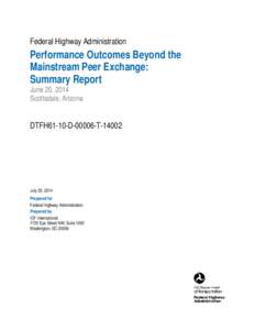 Federal Highway Administration  Performance Outcomes Beyond the Mainstream Peer Exchange: Summary Report June 20, 2014