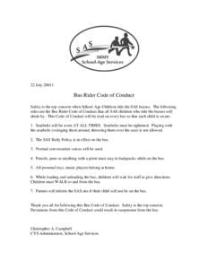 22 July[removed]Bus Rider Code of Conduct Safety is the top concern when School Age Children ride the SAS busses. The following rules are the Bus Rider Code of Conduct that all SAS children who ride the busses will abide 