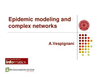 Epidemic modeling and complex networks A.Vespignani Collaborators