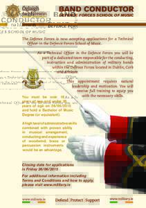 BAND CONDUCTOR DEFENCE FORCES SCHOOL OF MUSIC The Defence Forces is now accepting applications for a Technical Officer in the Defence Forces School of Music. As a Technical Officer in the Defence Forces you will be
