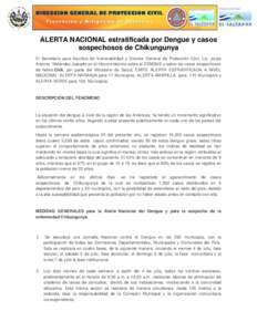 ALERTA NACIONAL estratificada por Dengue y casos sospechosos de Chikungunya El Secretario para Asuntos de Vulnerabilidad y Director General de Protección Civil, Lic. Jorge Antonio Meléndez, basado en el informe técnic