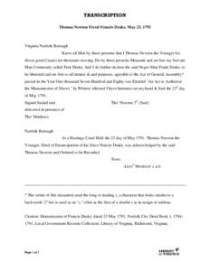 TRANSCRIPTION Thomas Newton Freed Francis Drake, May 23, 1791 Virginia Norfolk Borough Know all Men by these presents that I Thomas Newton the Younger for divers good Causes me thereunto moving, Do by these presents Manu