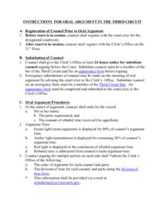 INSTRUCTIONS FOR ORAL ARGUMENT IN THE THIRD CIRCUIT A. Registration of Counsel Prior to Oral Argument 1. Before court is in session, counsel shall register with the court crier for the designated courtroom. 2. After cour