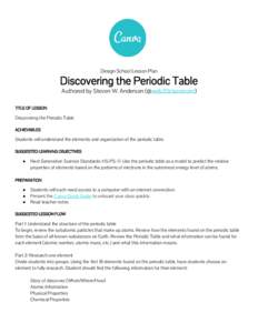 Design School Lesson Plan  Discovering the Periodic Table Authored by Steven W. Anderson (@web20classroom)  TITLE OF LESSON