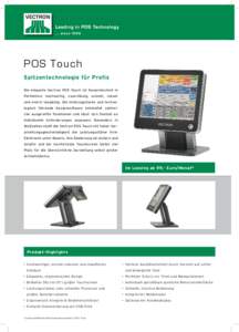 . . . s in cePOS Touch Spitzentechnologie für Profis Die elegante Vectron POS Touch ist Kassentechnik in Perfektion: hochwertig, zuverlässig, schnell, robust