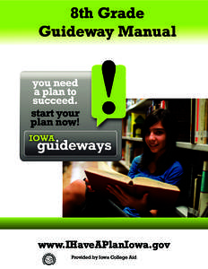 8th Grade Guideway Manual www.IHaveAPlanIowa.gov Provided by Iowa College Aid